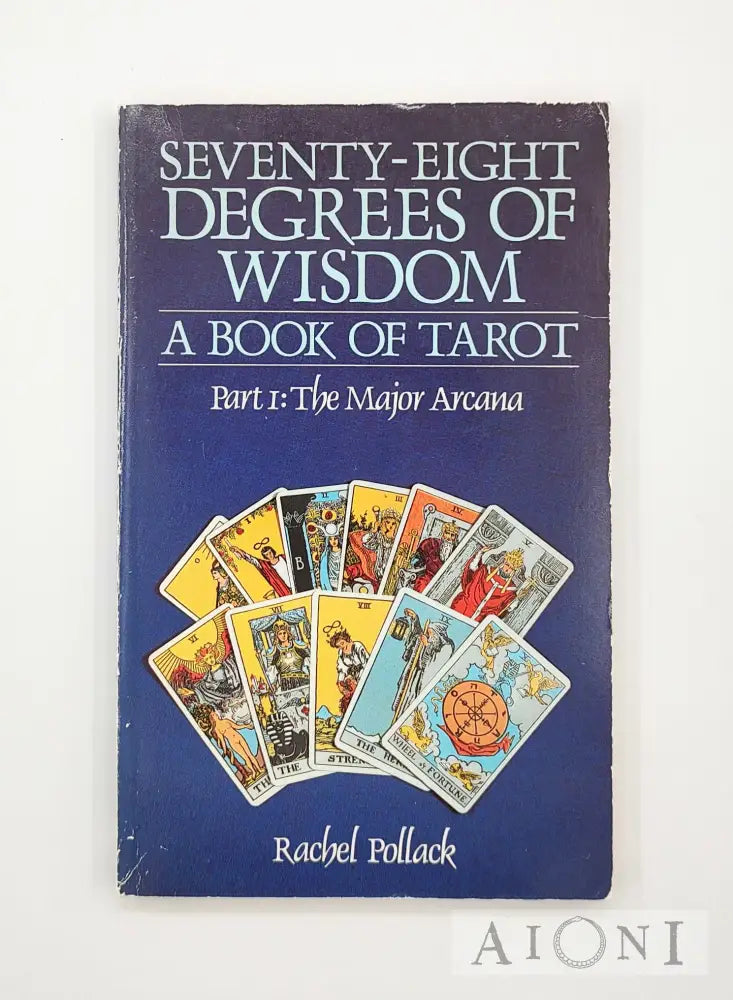 Seventy-Eight Degrees Of Wisdom: A Book Tarot Kirjat