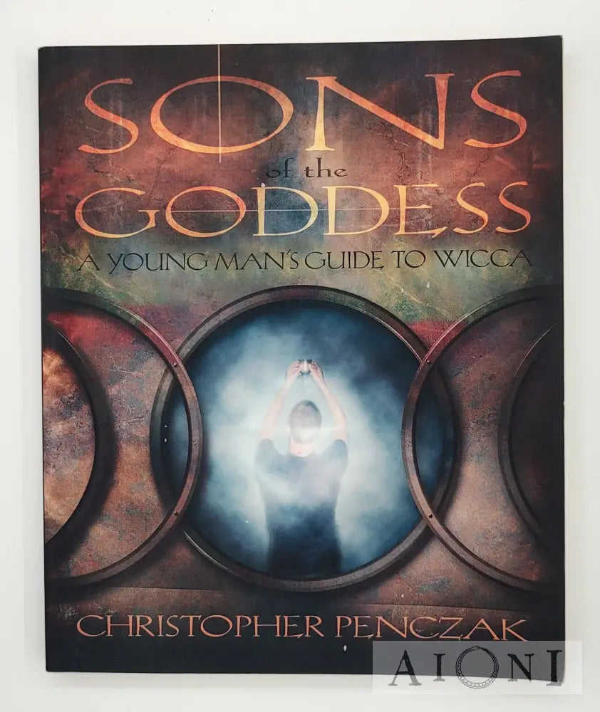 Sons Of The Goddess: A Young Man’s Guide To Wicca Kirjat