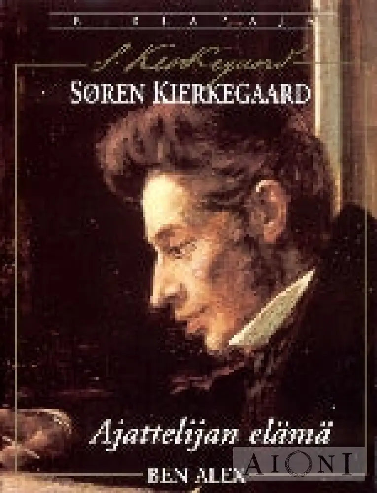 Søren Kierkegaard – Ajattelijan Elämä Kirjat
