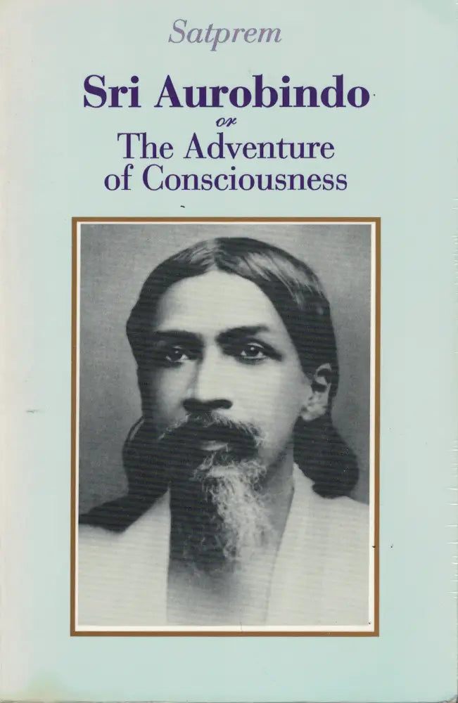 Sri Aurobindo or the Adventure of Consciousness Kirjat