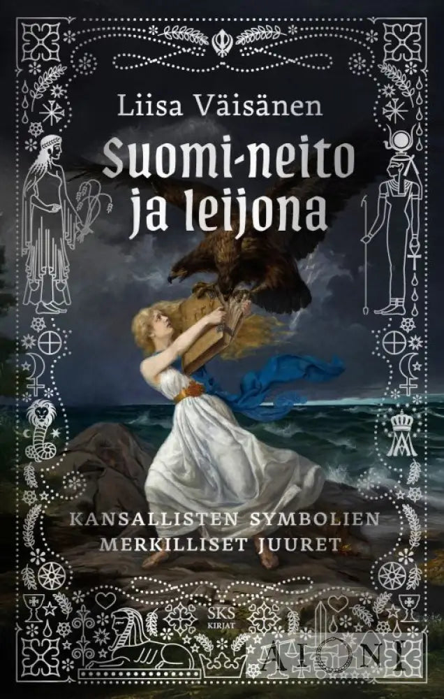 Suomi neito ja leijona — Kansallisten symbolien merkilliset juuret Kirjat