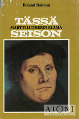 Tässä seison – Martti Lutherin elämä - Kirjat
