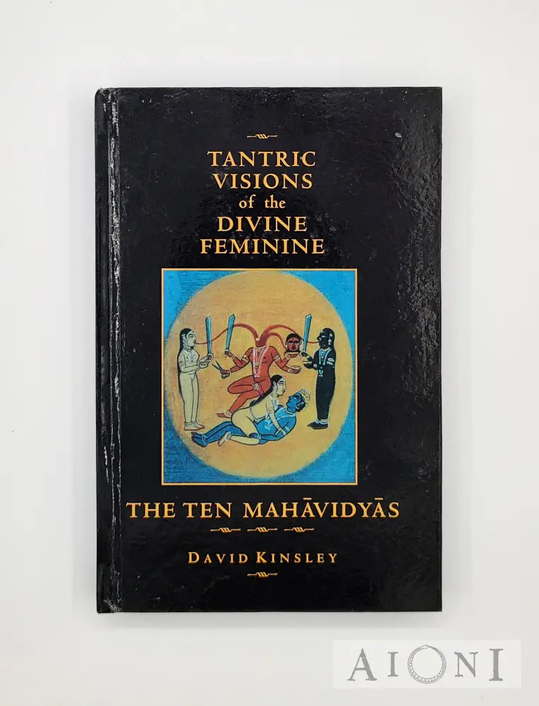 Tantric Visions Of The Divine Feminine Kirjat