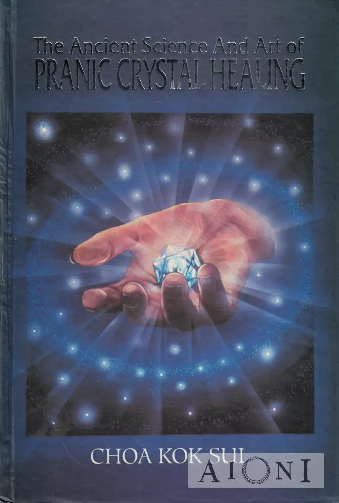 The Ancient Science And Art Of Pranic Crystal Healing Kirjat