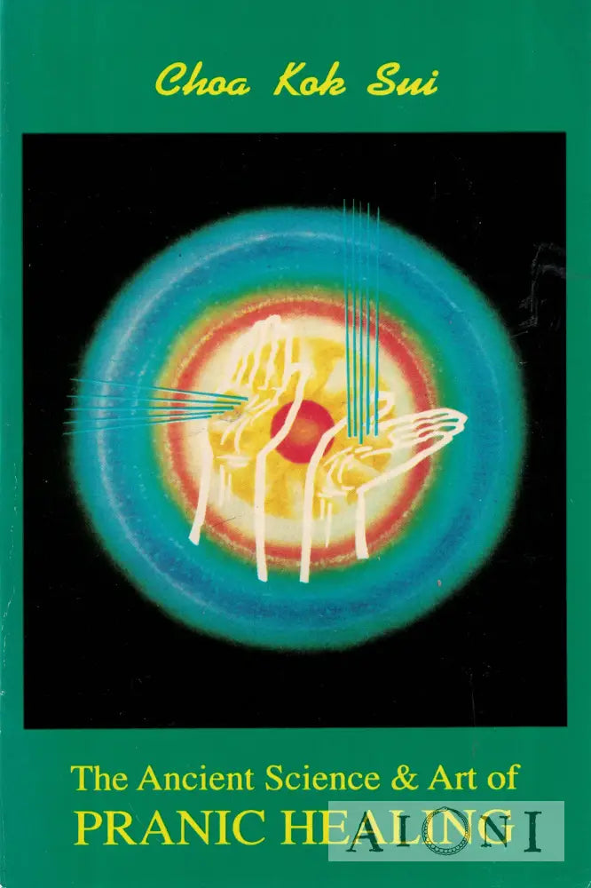 The Ancient Science and Art of Pranic Healing Kirjat