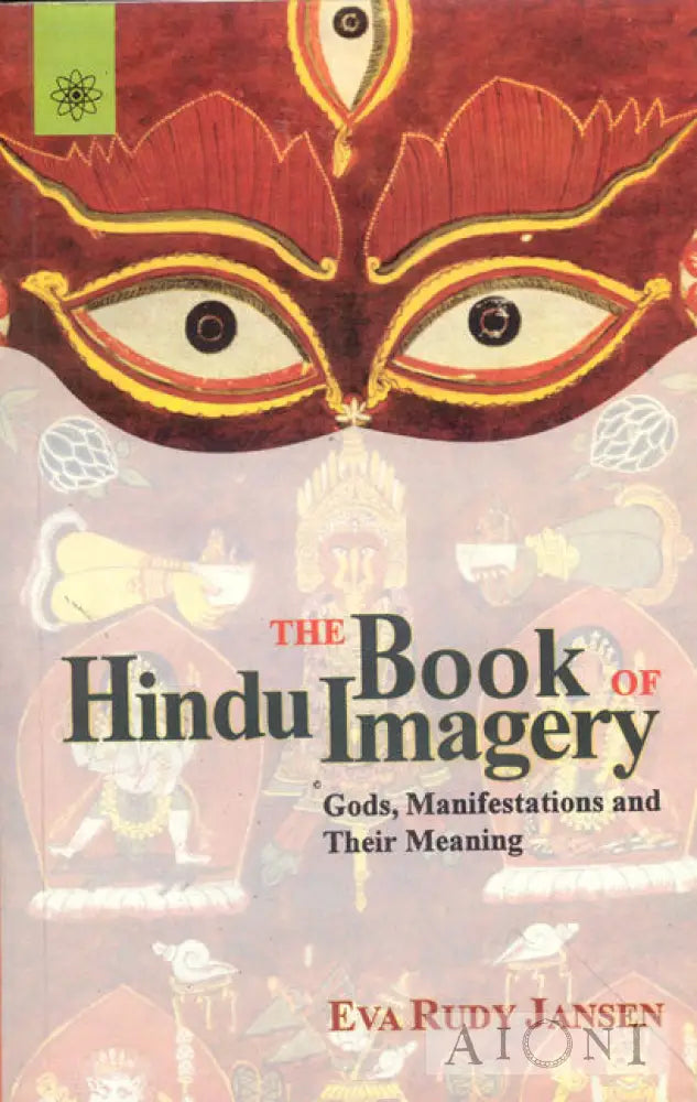 The Book Of Hindu Imagery: Gods And Their Symbols Kirjat