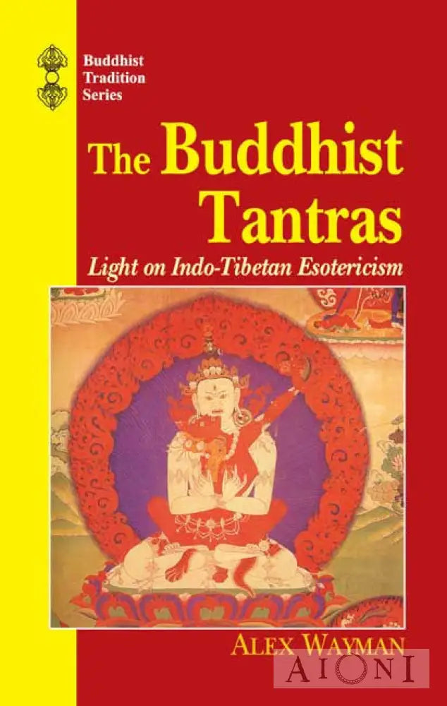 The Buddhist Tantras: Light On Indo-Tibetan Esotericism Kirjat