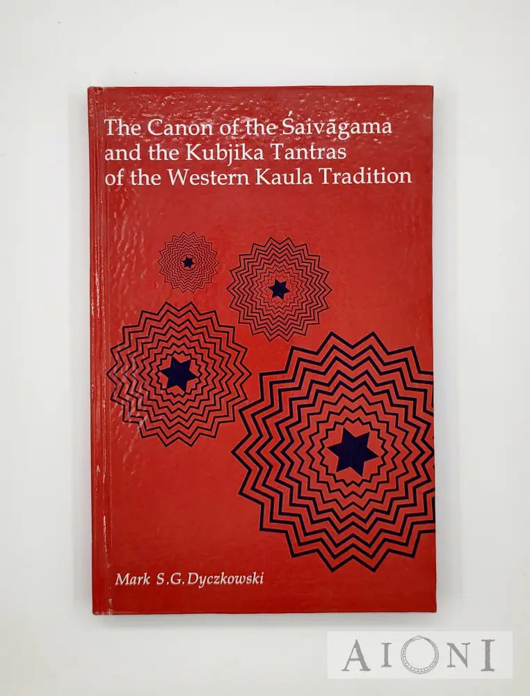 The Canon Of The Saivagama And Kubjika Tantras Western Kaula Tradition Kirjat