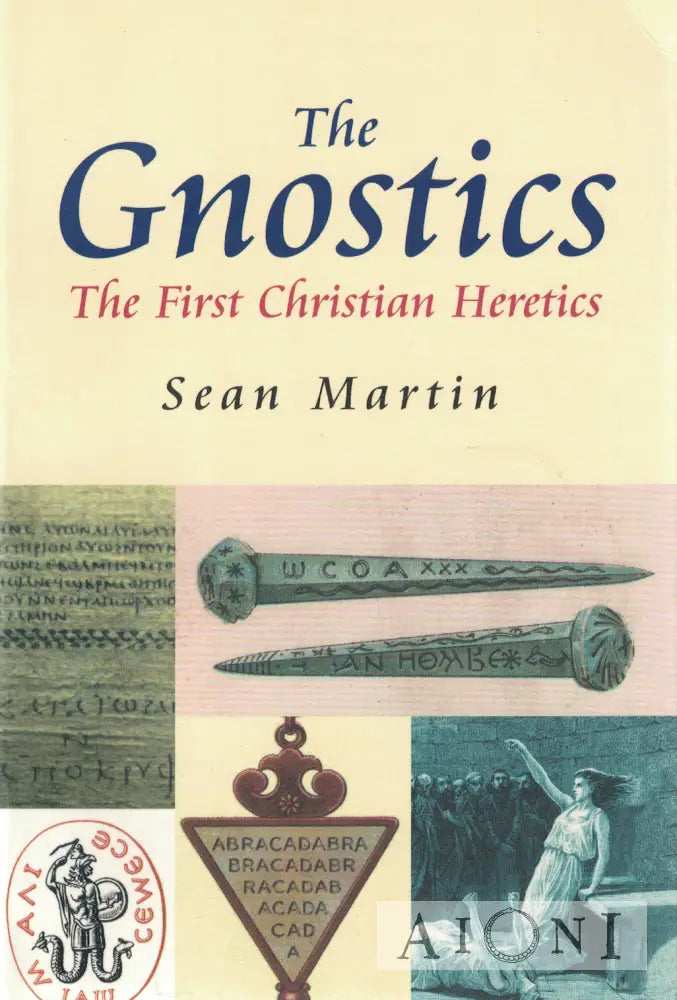 The Gnostics: The First Christian Heretics Kirjat
