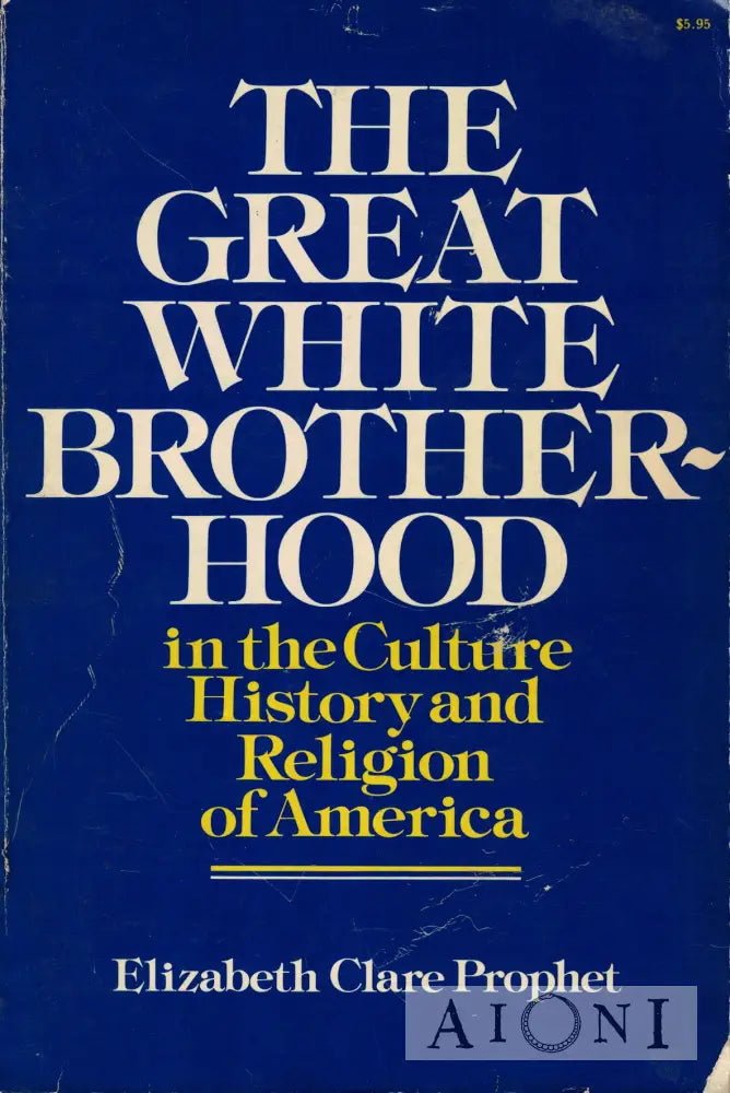 The Great White Brotherhood in the Culture History and Religion of America Kirjat