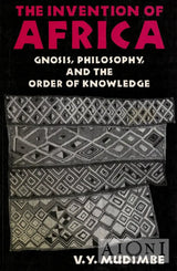 The Invention of Africa: Gnosis Philosophy and the Order of Knowledge Kirjat