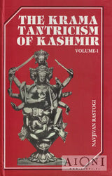 The Krama Tantricism of Kashmir (Vol. 1) - Kirjat