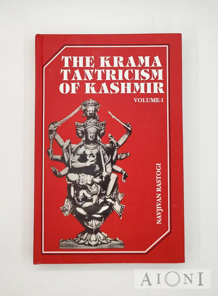 The Krama Tantricism Of Kashmir (Vol. 1) Kirjat