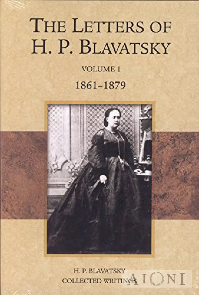 The Letters Of H. P. Blavatsky: Volume 1 1861-1879 Kirjat