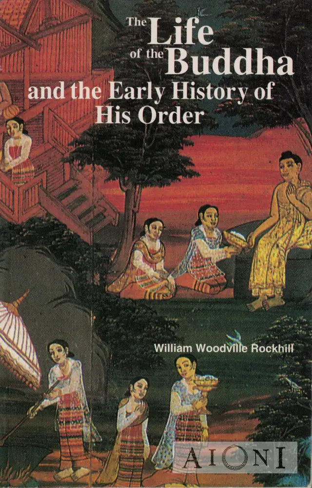 The Life of the Buddha and the Early History of His Order Kirjat