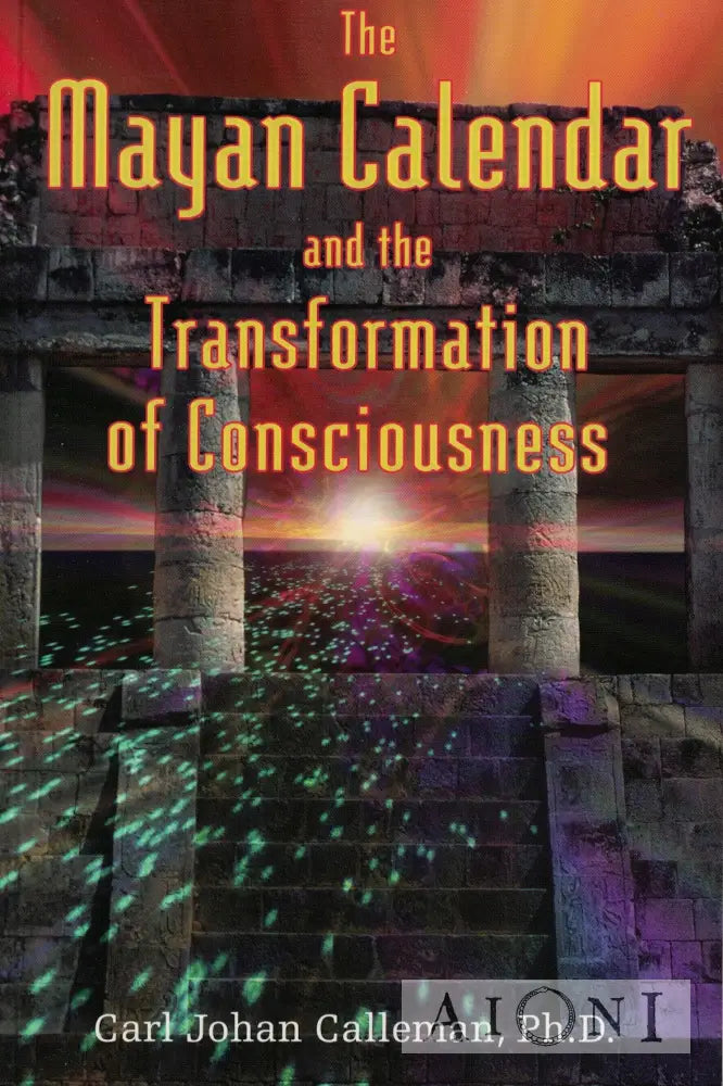 The Mayan Calendar and the Transformation of Consciousness Kirjat