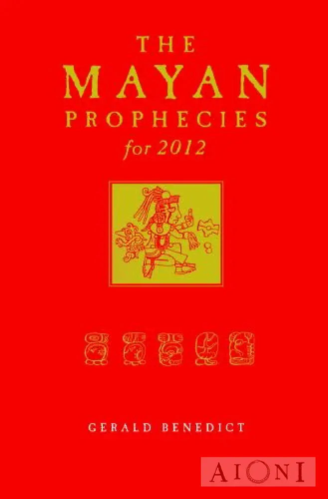 The Mayan Prophecies For 2012 Kirjat