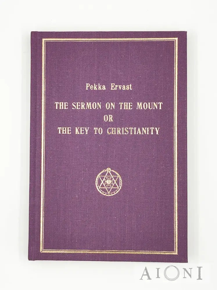 The Sermon On The Mount Or Key To Christianity Kirjat