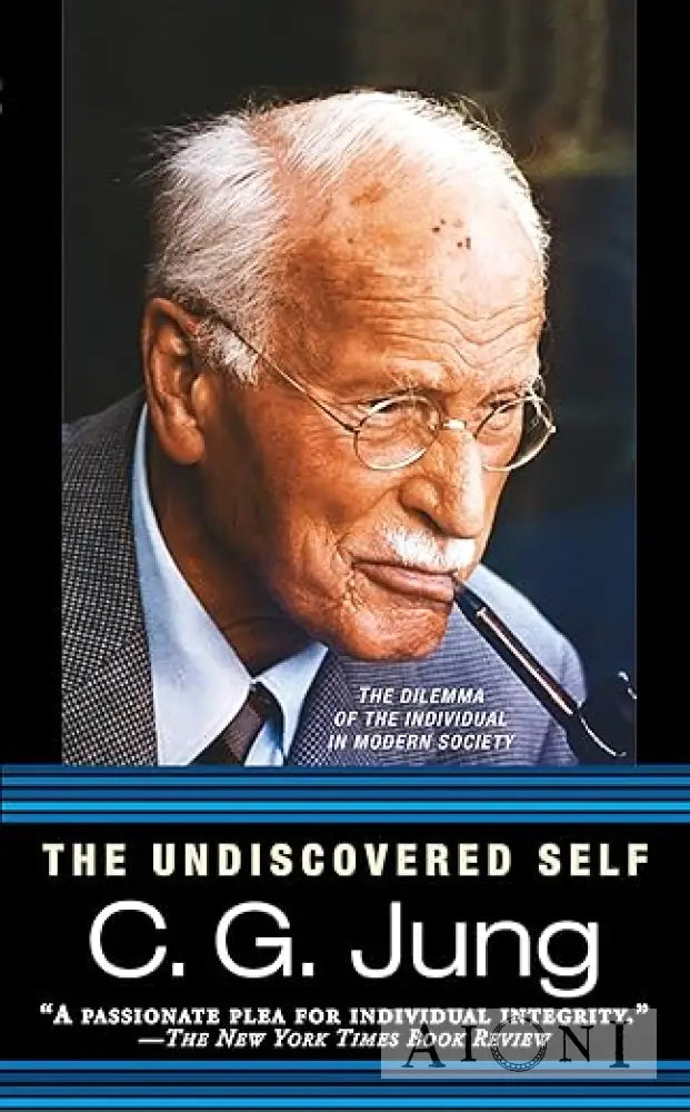The Undiscovered Self: The Dilemma of the Individual in Modern Society Kirjat