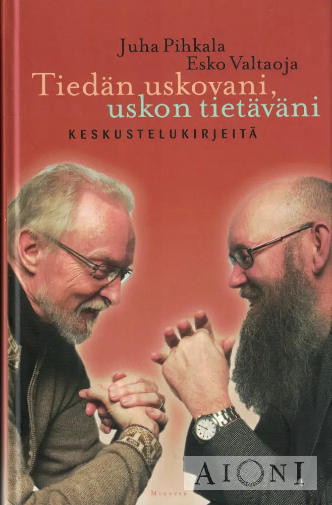 Tiedän uskovani uskon tietäväni - Keskustelukirjeitä Kirjat