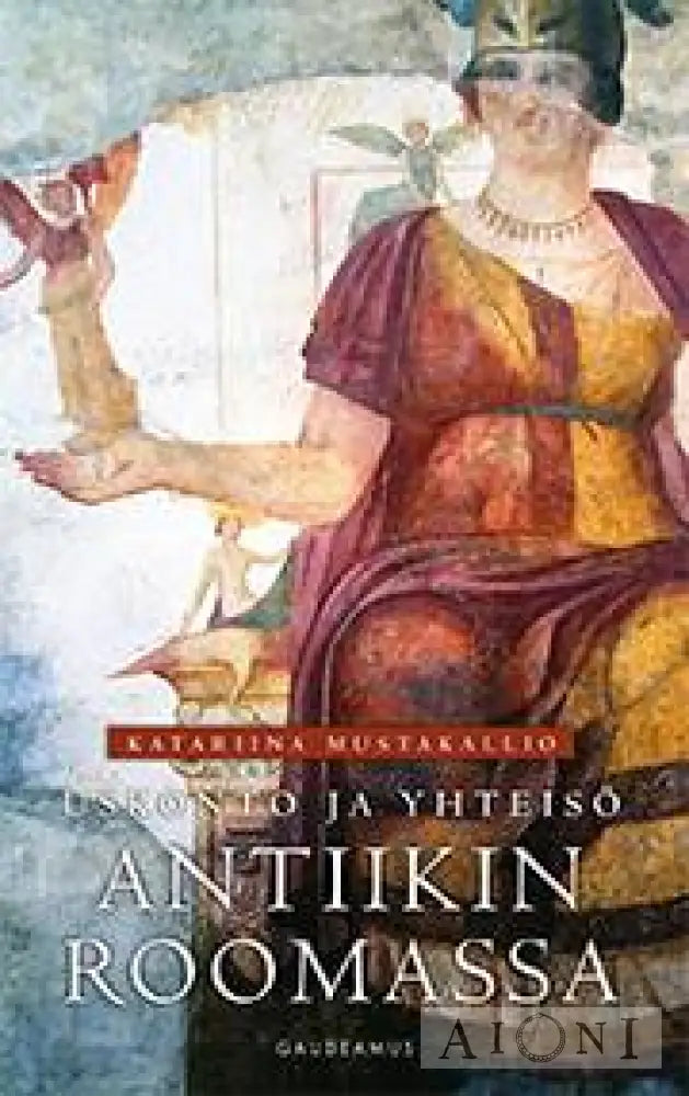 Uskonto Ja Yhteisö Antiikin Roomassa Kirjat