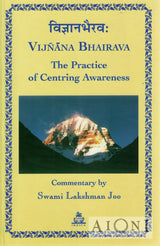 Vijnana Bhairava – The Practice of Centring Awareness - Kirjat