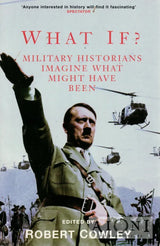 What If? – Military Historians Imagine What Might Have Been - Kirjat