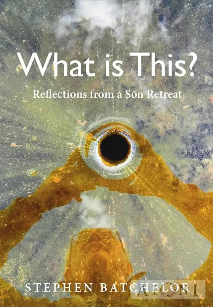 What Is This? Reflections From A Sŏn Retreat Kirjat