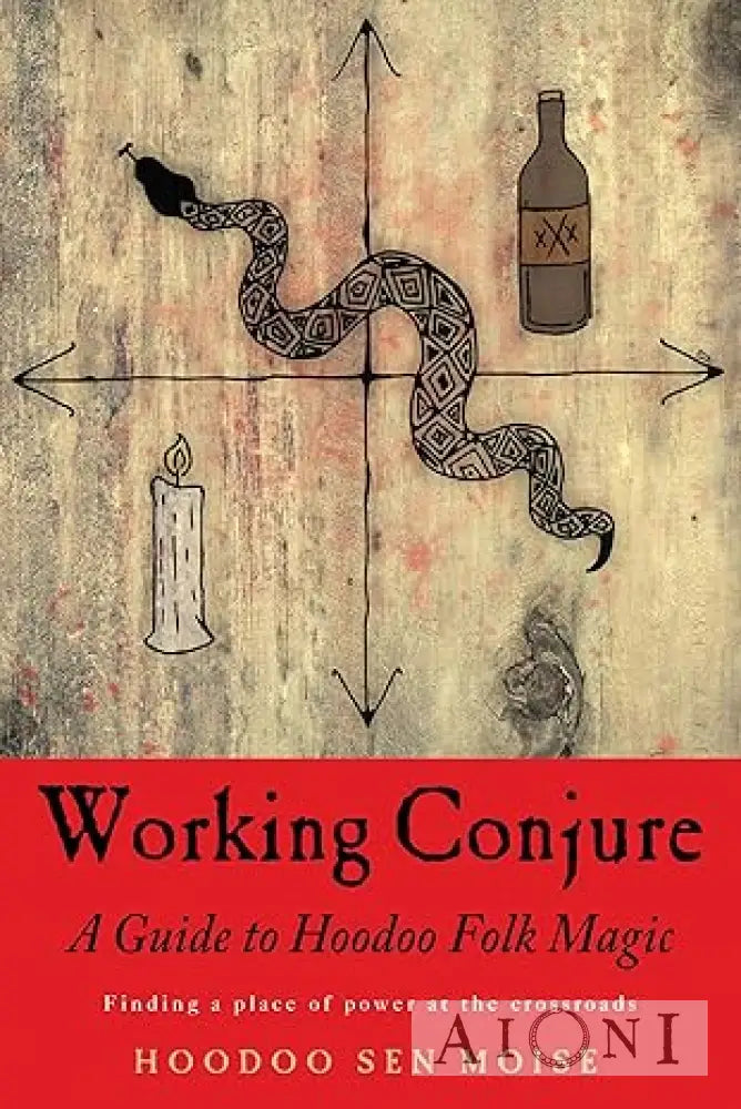 Working Conjure: A Guide to Hoodoo Folk Magic Kirjat
